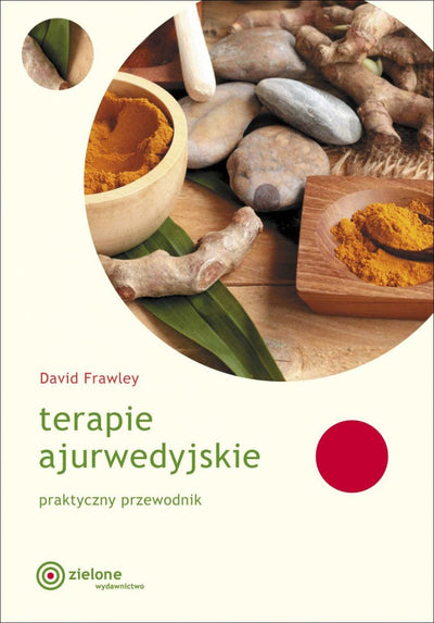 Terapie ajurwedyjskie. Praktyczny przewodnik, David Frawley