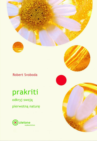 Prakriti. Odkryj swoją pierwotną naturę. R.Svoboda