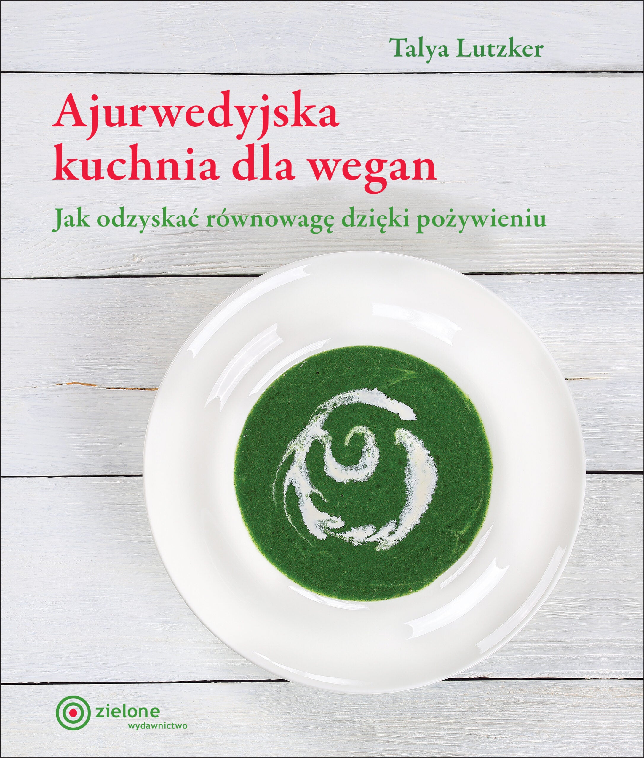 Ajurwedyjska kuchnia dla wegan. Talya Lutzker