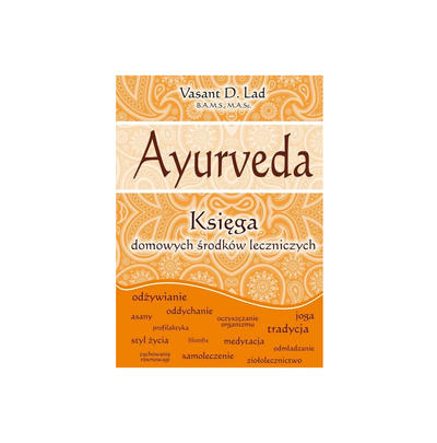 Ayurveda. Księga domowych środków leczniczych